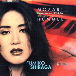 Download Mozart Chamber Arrangements By Hummel Hummel Piano Fumiko Shiraga - Concertos Nos 22 26