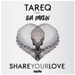 Download Tareq Feat Ilia Darlin - Share Your Love