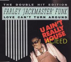 Download Farley 'Jackmaster' Funk - Love Cant Turn Around U Aint Really Acieed