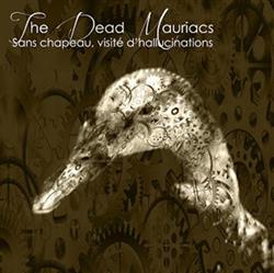 Download The Dead Mauriacs - Sans Chapeau Visité dHallucinations