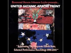 Download United Satanic Apache Front - Addressing The Corporate Fascist State Selected Performances1996 2002