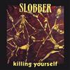 descargar álbum Slobber - Killing Yourself