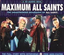 Download All Saints - Maximum All Saints The Unauthorised Biography Of All Saints