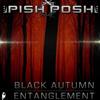 online luisteren Pish Posh - Black Autumn Entanglement