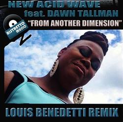 Download New Acid Wave Feat Dawn Tallman - From Another Dimension Louis Benedetti Remix