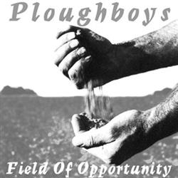 Download Ploughboys - Field Of Opportunity