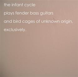 Download The Infant Cycle - Plays Fender Bass Guitars And Bird Cages Of Unknown Origin Exclusively