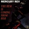 lataa albumi Mercury Rev - The Hum Is Coming From Her