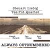 ascolta in linea Steuart Liebig TeeTot Quartet - Always Outnumbered