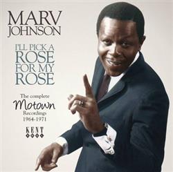 Download Marv Johnson - Ill Pick A Rose For My Rose The Complete Motown Recordings 1964 1971