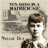 lataa albumi Nellie Bly - Ten Days In A Madhouse