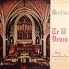 descargar álbum Berlioz, Choirs Of Central Lutheran Church , Director Frederic Hilary - Berlioz Te Deum Op 22