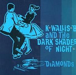 Download K Wallis B And The Dark Shades Of Night - Diamonds