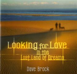 Download Dave Brock - Looking For Love In The Lost Land Of Dreams