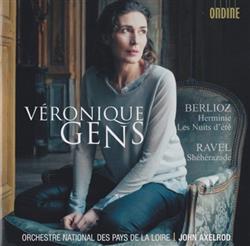 Download Véronique Gens, Orchestre National Des Pays De La Loire John Axelrod Berlioz Ravel - Herminie Les Nuits Dété Shéhérazade