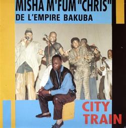 Download Misha M'fum Chris De L'Empire Bakuba - City Train