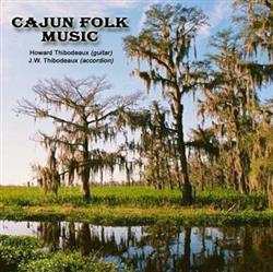 Download Howard & JW Thibodeaux - Cajun Folk Music