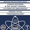 lataa albumi Conan Neutron And The Secret Friends Trophy Wives - A Litany Of Greivances Tomorrowland