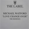 escuchar en línea Michael Watford - Love Change Over The Remixes