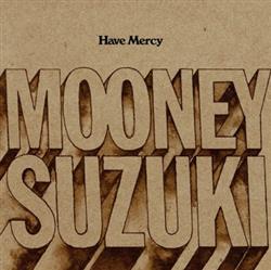 Download The Mooney Suzuki - Have Mercy