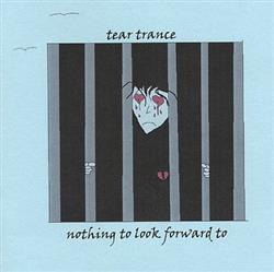 Download Tear Trance - Nothing To Look Forward To