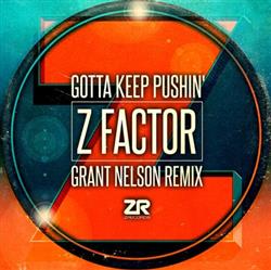 Download Z Factor - Gotta Keep Pushin Grant Nelson Remix