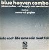 écouter en ligne Blue Heaven Combo - Into each life some rain must fall