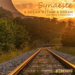 Download Synaeste - A Dream Within A Dream Rail Track Stories Part 1